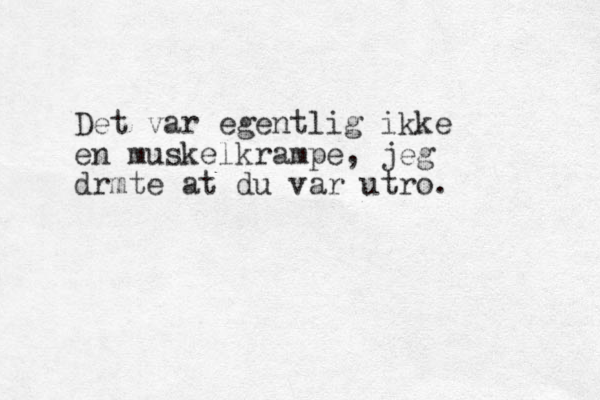 Det var egentlig ikke en muskelkrampe, jeg dr mte at du var utro. 