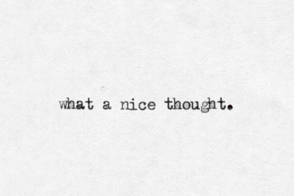 what a nice thought. 