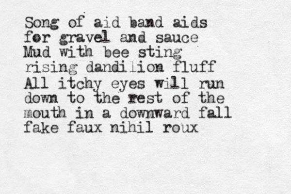 So ng of aid band aids for gravel and sauce Mud with bee sting rising dandilion fluff All itchy eyes will run down to the rest of the mouth in a downward fall fake faux nihil roux