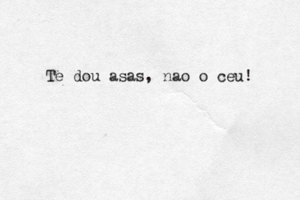 Te dou asas, n ao o ceu! 