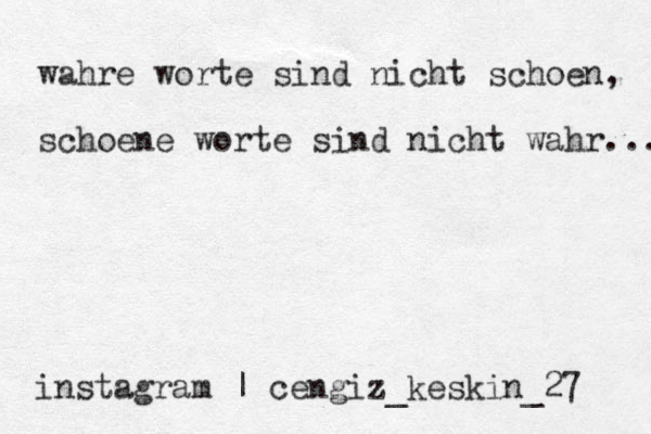 instagram | cengiz_keskin_27 wahre worte sind nicht schoen, schoene worte sind nicht wahr... 