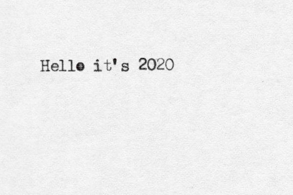 Hello it's 2020