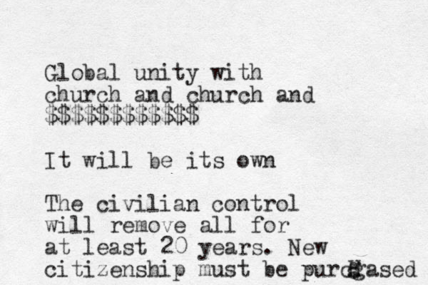 Global unity with church and church and $$$$$$$$$$$$ It will be its own The civilian control will remove all for at least 20 years. New citizenship must be purcgased g H 