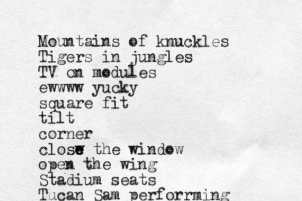 Mountains of knuckles Tigers in jungles TV on modules ewwww yucky square fit tilt corner closw e e the window open the wing Stadium seats Tucan Sam perforrming