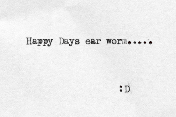 Happy Days ear worm..... :D 