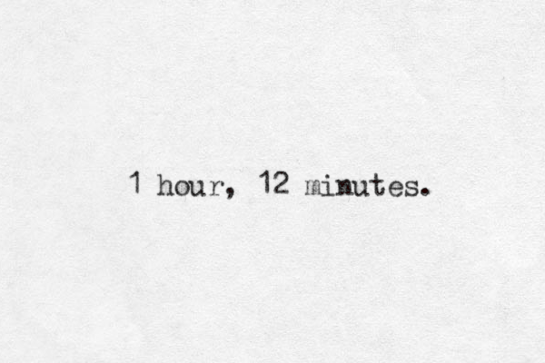 1 hour, 12 minutes. 