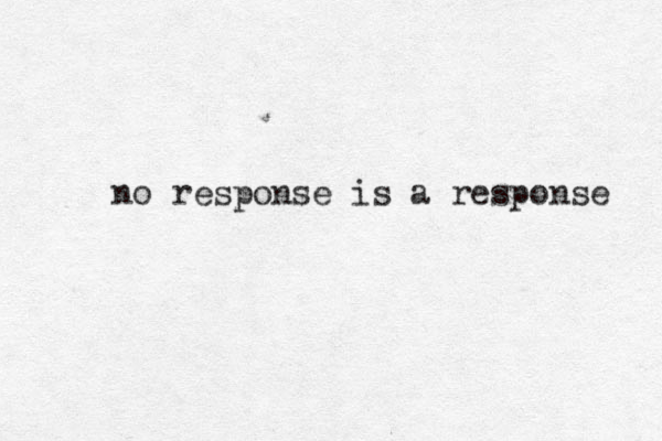 no response is a response 