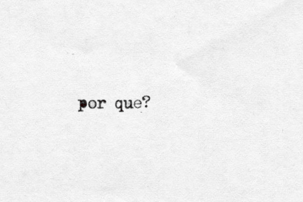 por que? 