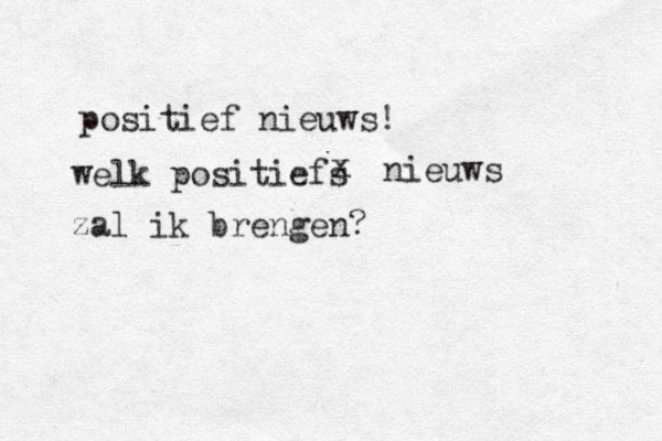 positief nieuws! welk positiefs x nieuws zal ik brengen? 