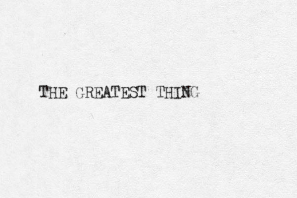 THE GREATEST THING