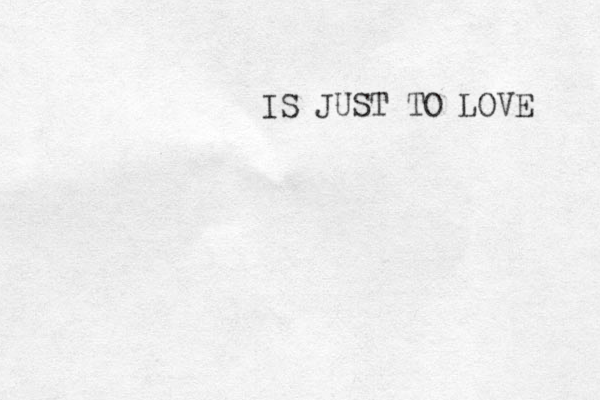 IS JUST TO LOVE 