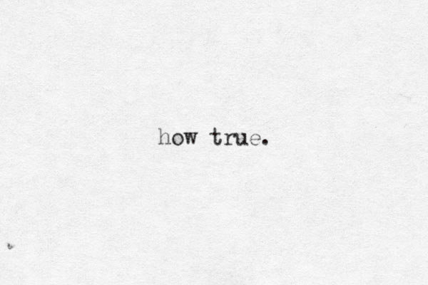how true.