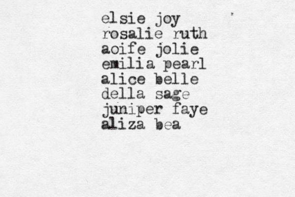 elsie joy rosalie ruth aoife jolie emilia pearl alice belle della sage juniper faye aliza bea