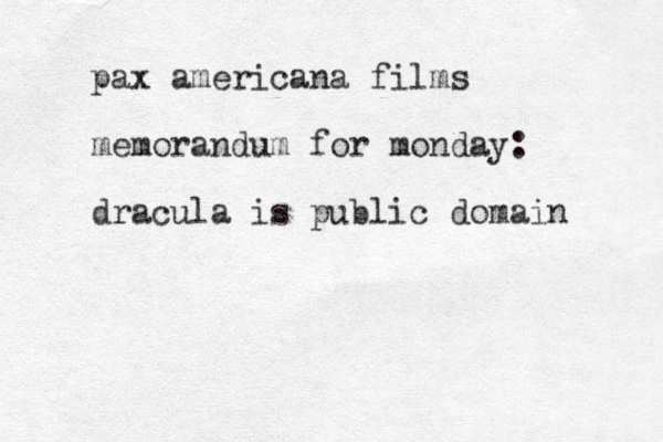 pax americana films memorandum for monday: dracula is public domain 