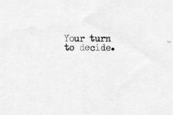Your turn to decide. 