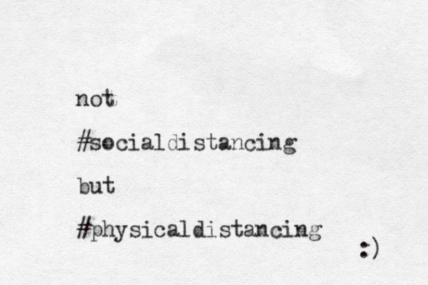not #socialdistancing but #physicaldistancing :) 