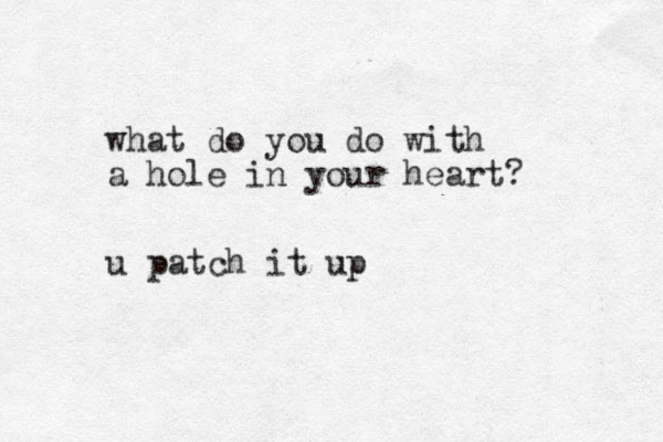 what do you do with a hole in your heart? u patch it up