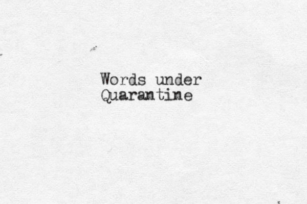 Words under Quarantine