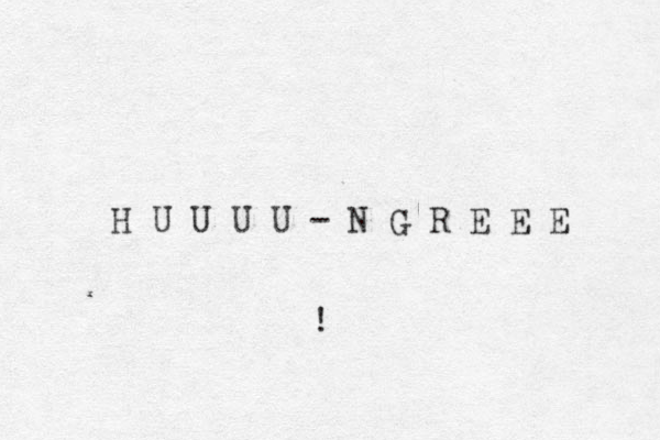 H U U U U - N G R E E E ! 