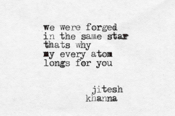 we were forged in the same star thats why my every atom longs for you jitesh khanna