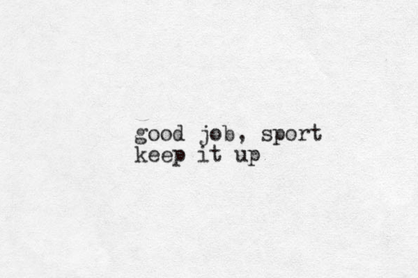 good job , sport keep it up