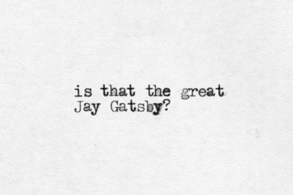 is that the great Jay Gatsby?