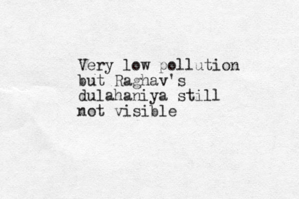 Very low pollution but Raghav's dulahaniya still not visible 