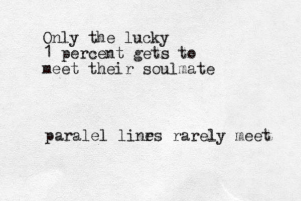 Only the lucky 1 percent gets to meet their soulmate paralel linr es rarely meet 