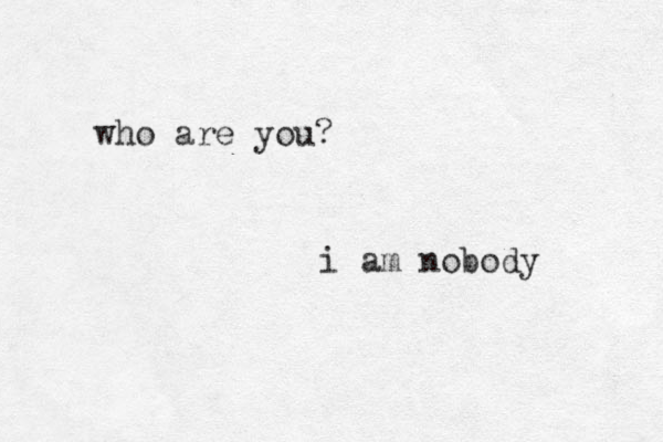 who are you? i a m nobody 