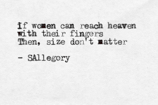 if I women en can reach h heaven with h their fin ngers Then, size i do d n't matter - SAllegory