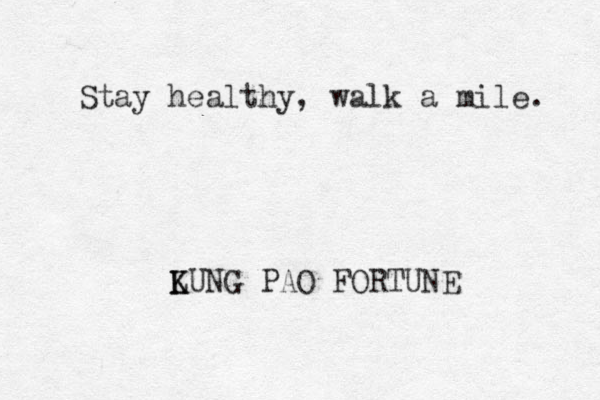 Stay healthy, walk a mile. LUNG K K PAO FORTUNE 