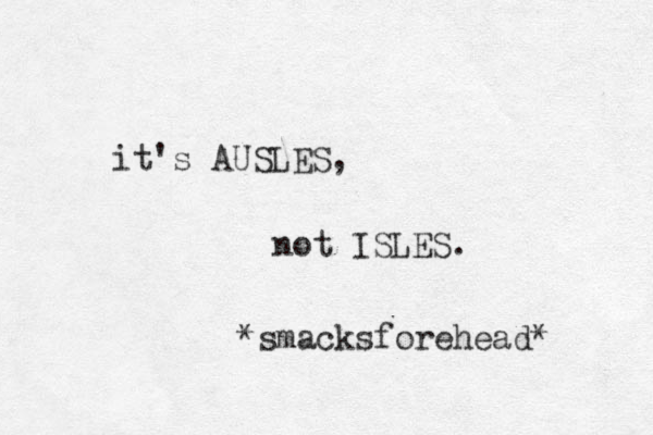 it's AUSLES, not ISLES. *smacksforehead* 