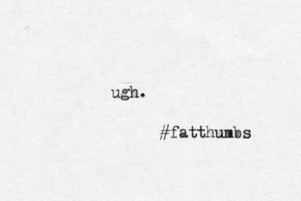 ugh. #fatthumbs 