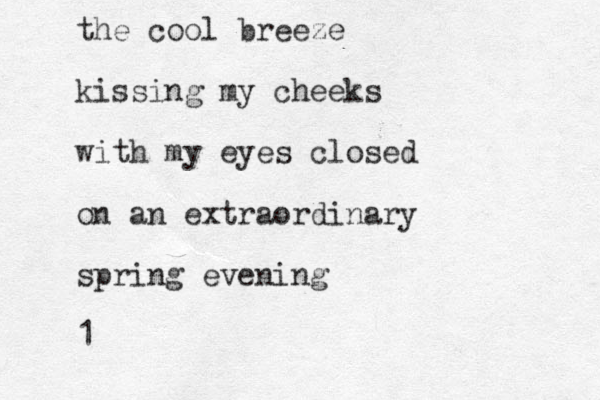 the cool breeze kissing my cheeks with my eyes closed on an extraordinary spring evening 1