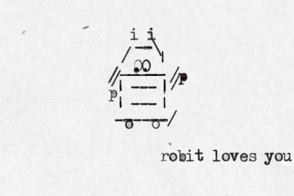 -- -- - - - ' , * ¥ | | _ __ / --\ | _____ | | | | ------/ 00 .. /p / p o o i i --- --- / / robit loves you 