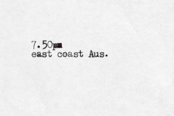 7.50pm east coast Aus.
