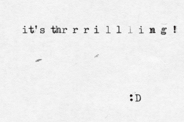 it's thr r r i l l l i n g ! :D