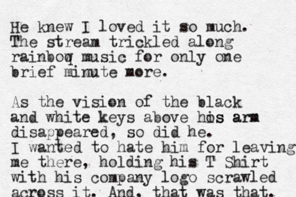 He knew I loved it so much. The stream trickled along rainboq w music for only one brief minute more. As the vision of the black and white keys above hos arm is arm disappeared, so did he. I wanted to hate him for leaving me there, holding his T Shirt with his company logo scrawled across it. And, that was that. 