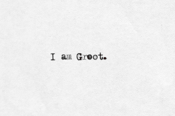 I am Groot.