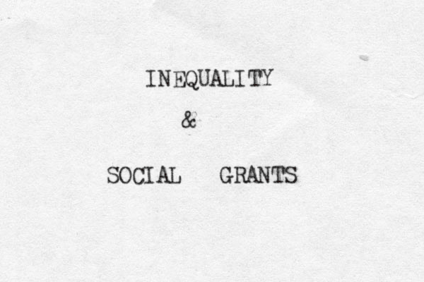 INEQUALITY & SOCIAL GRANTS 