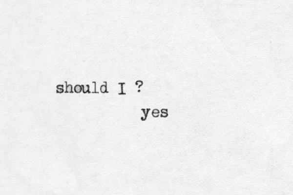 should I ? yes