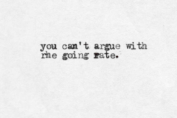 you can't argue with rhe going rate.
