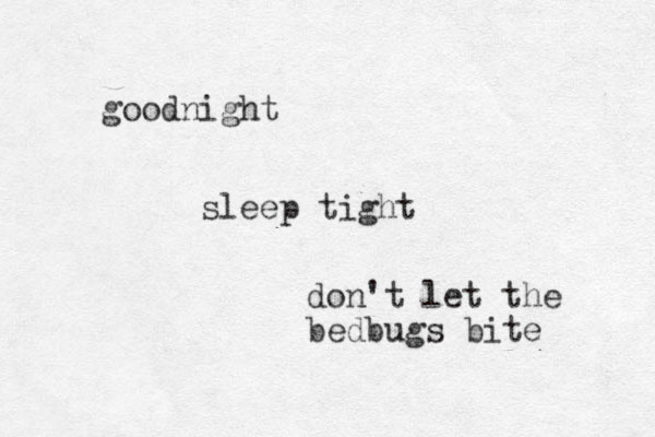 goodnight sleep tight don't let the bedbugs bite 