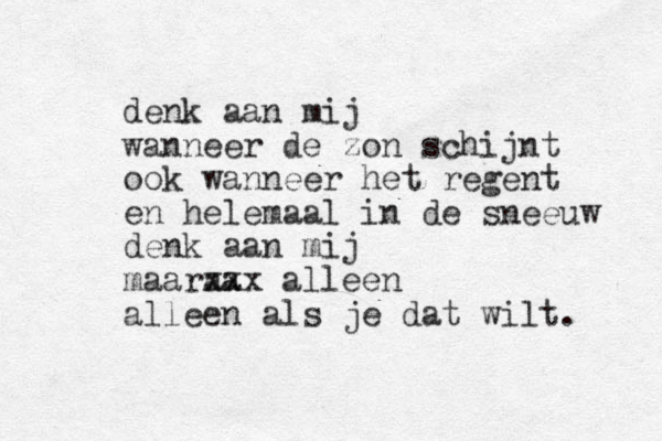 denk aan mij wanneer de zon schijnt ook wanneer het regent en helemaal in de sneeuw denk aan mij maara a xxx alleen alleen als je dat wilt. 