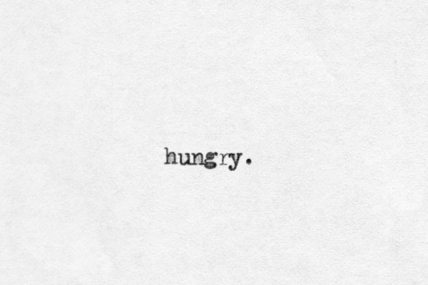hungry.