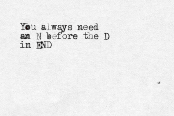You always need an N before the D in END 