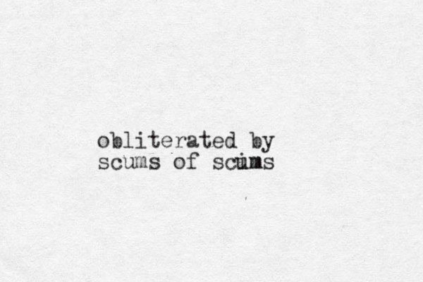 obliterated by scums of scim ums