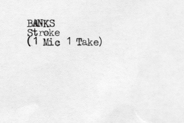 BANKS Stroke (1 Mic 1 Take) 