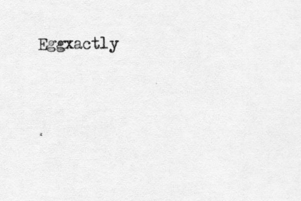 Eggxactly