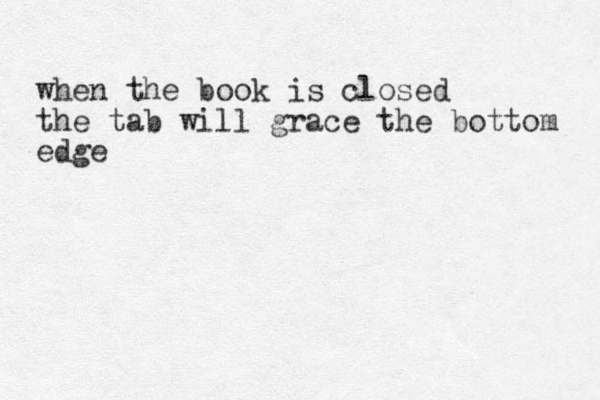 when the book is closed the tab will grace the bottom edg e